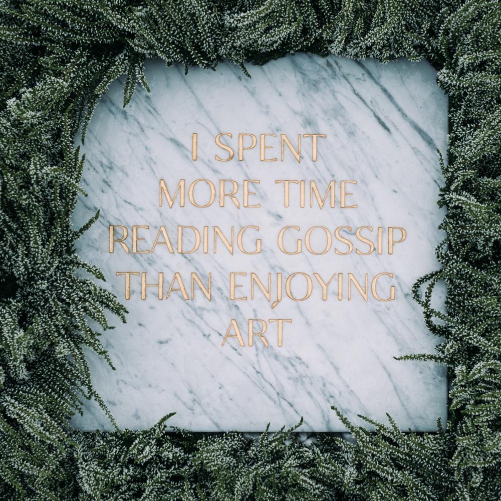 Tim Bengel "I Spent More Time Reading Gossip Than Enjoying Art", 2019